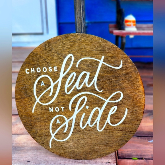 Hand Crafted Other - Wedding Sign CHOOSE A SEAT, NOT A SIDE handpainted